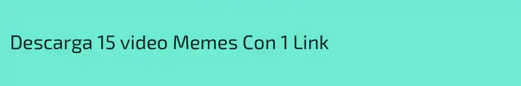 Descarga 15 video Memes Con 1 Link